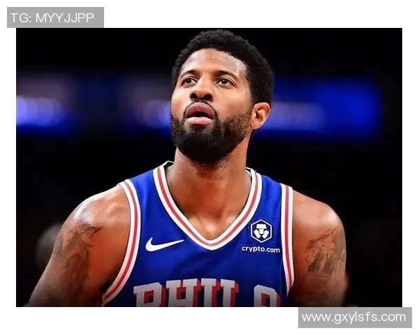 以保罗·乔治为核心打造全新战术体系助力球队争冠之路