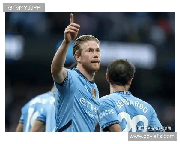 凯文·德布劳内领衔曼城新篇章展现个人巅峰实力与球队核心作用